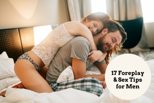 17 Foreplay and Sex Tips for Men