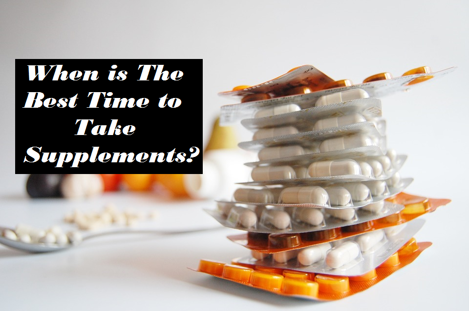 THE BEST TIME TO TAKE SUPPLEMENTS