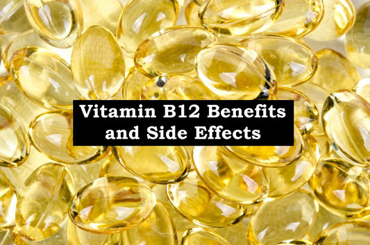 Vitamin B12 Benefits and Side Effects